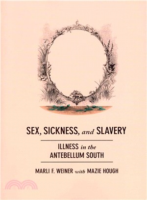 Sex, Sickness, and Slavery ― Illness in the Antebellum South