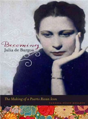 Becoming Julia De Burgos ─ The Making of a Puerto Rican Icon