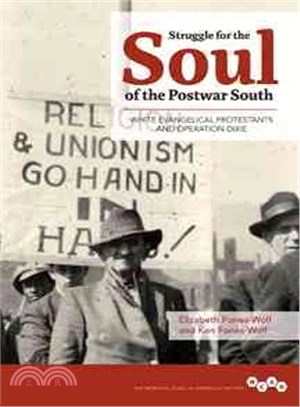 Struggle for the Soul of the Postwar South ― White Evangelical Protestants and Operation Dixie