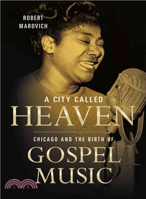 A City Called Heaven ─ Chicago and the Birth of Gospel Music