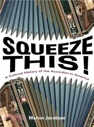 Squeeze This! ― A Cultural History of the Accordion in America