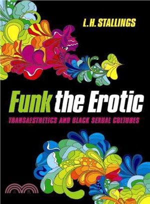 Funk the Erotic ─ Transaesthetics and Black Sexual Cultures