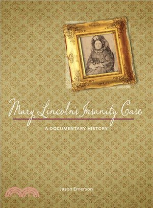 Mary Lincoln's Insanity Case ― A Documentary History
