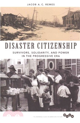 Disaster Citizenship ─ Survivors, Solidarity, and Power in the Progressive Era