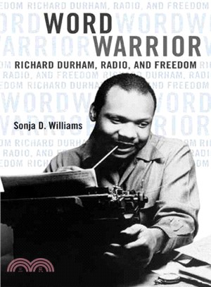 Word Warrior ─ Richard Durham, Radio, and Freedom