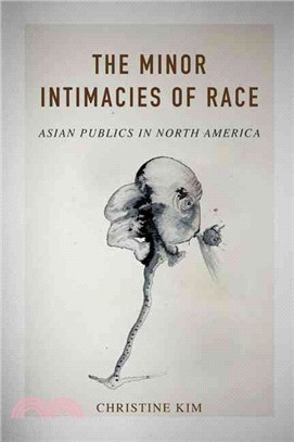 Minor Intimacies of Race ─ Asian Publics in North America