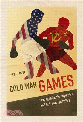 Cold War Games ─ Propaganda, the Olympics, and U.S. Foreign Policy