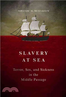 Slavery at Sea ─ Terror, Sex, and Sickness in the Middle Passage