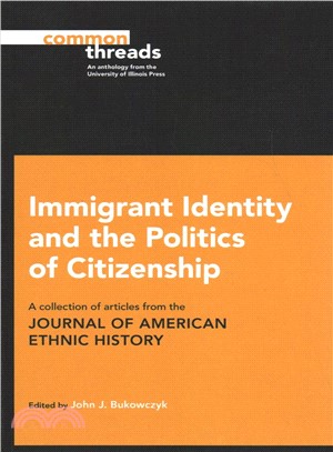 Immigrant Identity and the Politics of Citizenship ― A Collection of Articles from the Journal of American Ethnic History