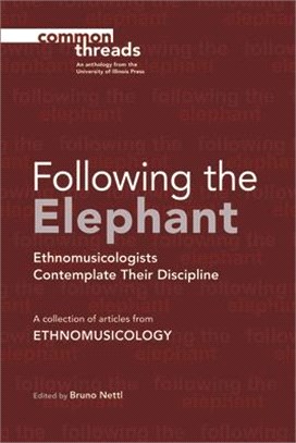 Following the Elephant ─ Ethnomusicologists Contemplate Their Discipline: A Collections of Articles From Ethnomusicology