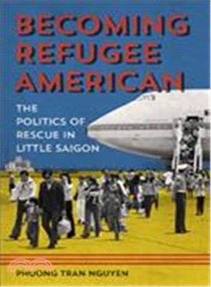Becoming Refugee American ─ The Politics of Rescue in Little Saigon