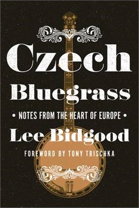 Czech Bluegrass ─ Notes from the Heart of Europe