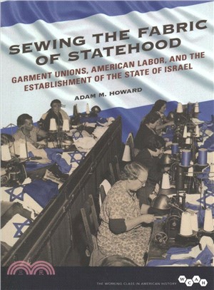 Sewing the Fabric of Statehood ─ Garment Unions, American Labor, and the Establishment of the State of Israel