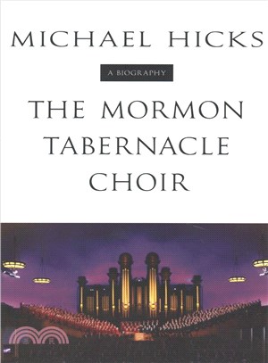 The Mormon Tabernacle Choir ─ A Biography