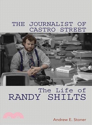 Journalist of Castro Street : The Life of Randy Shilts :