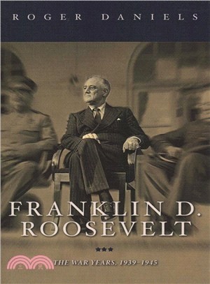 Franklin D. Roosevelt ― The War Years, 1939-1945