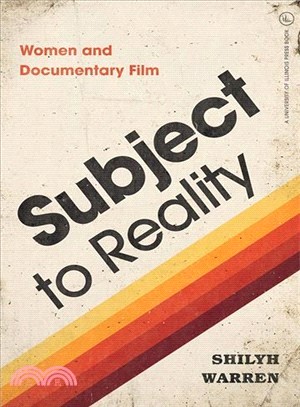Subject to Reality : Women and Documentary Film :