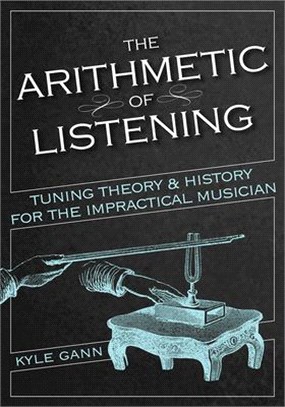 The Arithmetic of Listening ― Tuning Theory and History for the Impractical Musician