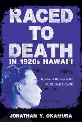 Raced to Death in 1920s Hawai'i ― Injustice and Revenge in the Fukunaga Case