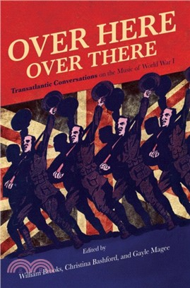 Over Here, over There ― Transatlantic Conversations on the Music of World War I