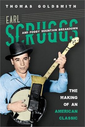 Earl Scruggs and Foggy Mountain Breakdown ― The Making of an American Classic