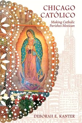 Chicago Católico ― Making Catholic Parishes Mexican