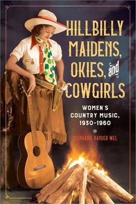 Hillbilly Maidens, Okies, and Cowgirls ― Women’s Country Music, 1930-1960