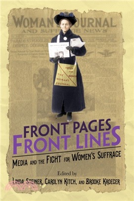 Front Pages, Front Lines : Media and the Fight for Women's Suffrage