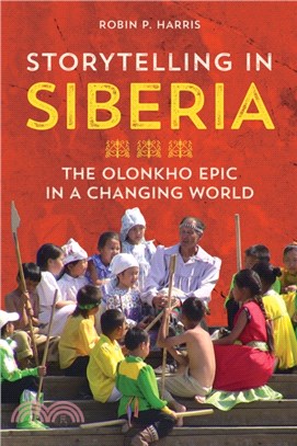 Storytelling in Siberia：The Olonkho Epic in a Changing World