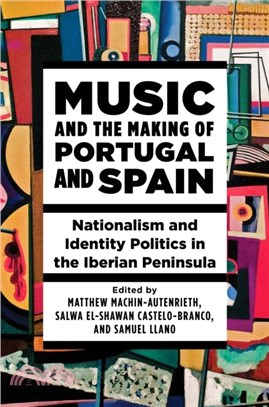 Music and the Making of Portugal and Spain：Nationalism and Identity Politics in the Iberian Peninsula