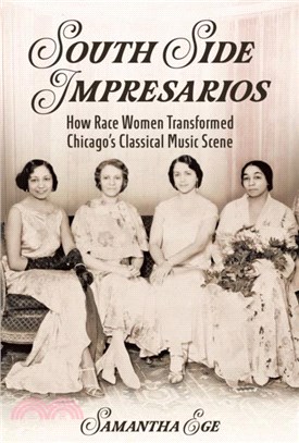 South Side Impresarios：How Race Women Transformed Chicago's Classical Music Scene