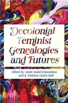 Decolonial Feminist Genealogies and Futures