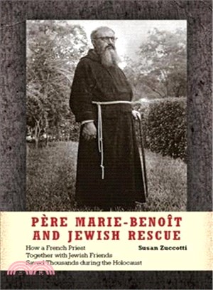 Pere Marie-benoit and Jewish Rescue ― How a French Priest Together With Jewish Friends Saved Thousands During the Holocaust