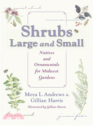 Shrubs Large and Small—Natives and Ornamentals for Midwest Gardens