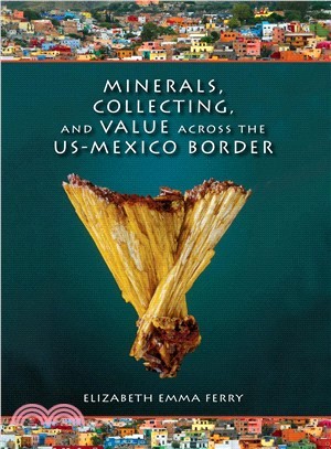Minerals, Collecting, and Value Across the Us-mexico Border