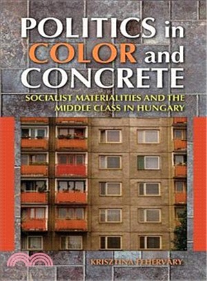 Politics in Color and Concrete ─ Socialist Materialities and the Middle Class in Hungary