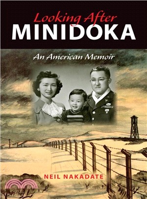 Looking After Minidoka ― An American Memoir