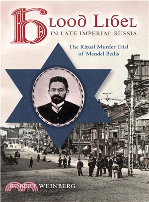 Blood Libel in Late Imperial Russia ― The Ritual Murder Trial of Mendel Beilis