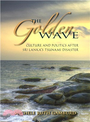 The Golden Wave ― Culture and Politics After Sri Lanka??Tsunami Disaster