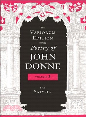 The Variorum Edition of the Poetry of John Donne ─ The Satyres