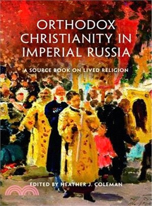 Orthodox Christianity in Imperial Russia ― A Source Book on Lived Religion