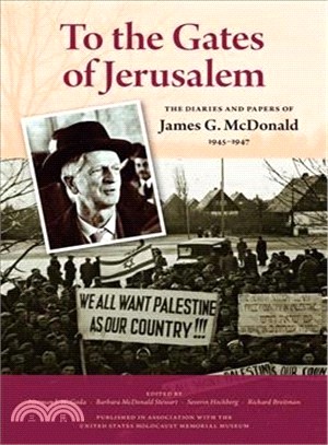 To the Gates of Jerusalem ― The Diaries and Papers of James G. Mcdonald, 1945-1947