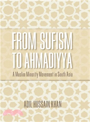 From Sufism to Ahmadiyya ― A Muslim Minority Movement in South Asia