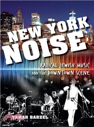 New York Noise ― Radical Jewish Music and the Downtown Scene