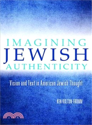 Imagining Jewish Authenticity ─ Vision and Text in American Jewish Thought