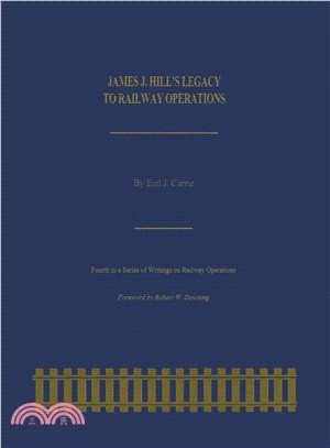 James J. Hill's Legacy to Railway Operations