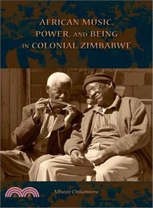 African Music, Power, and Being in Colonial Zimbabwe