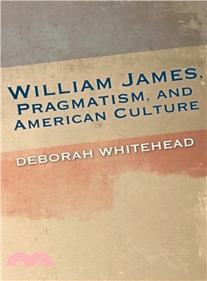 William James, Pragmatism, and American Culture