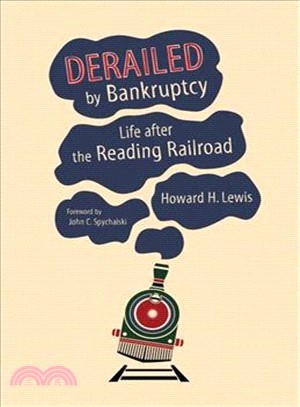 Derailed by Bankruptcy ─ Life After the Reading Railroad