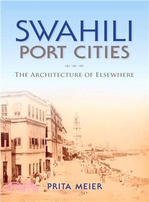 Swahili Port Cities ― The Architecture of Elsewhere